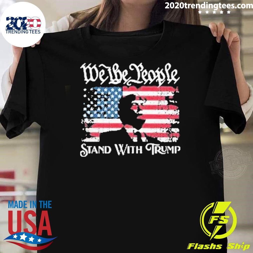 Original We The People Stand With Trump Silhouette 2024 T-shirt