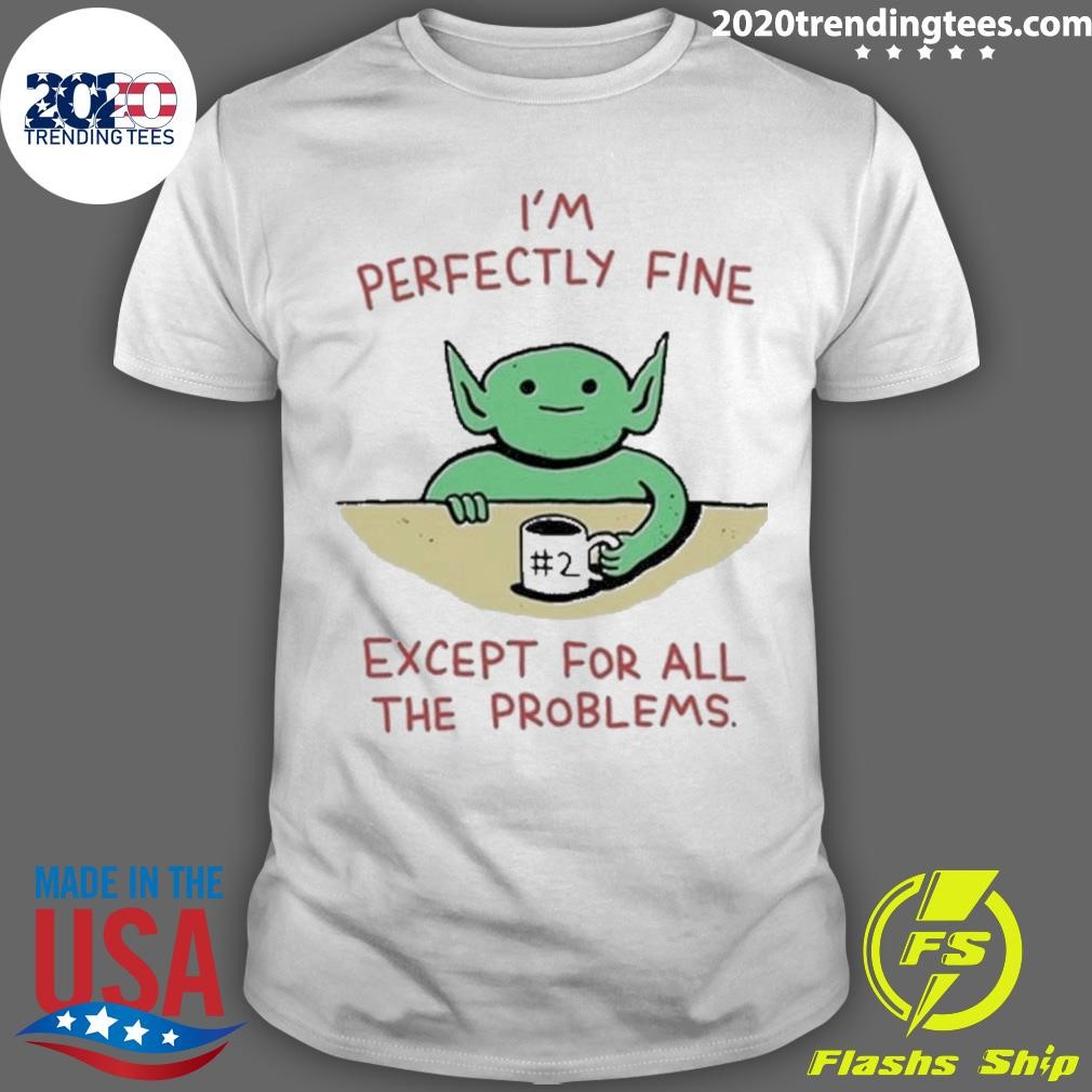 Original Wizard Of Barge I’m Perfectly Fine Except For All The Problems 2024 T-shirt