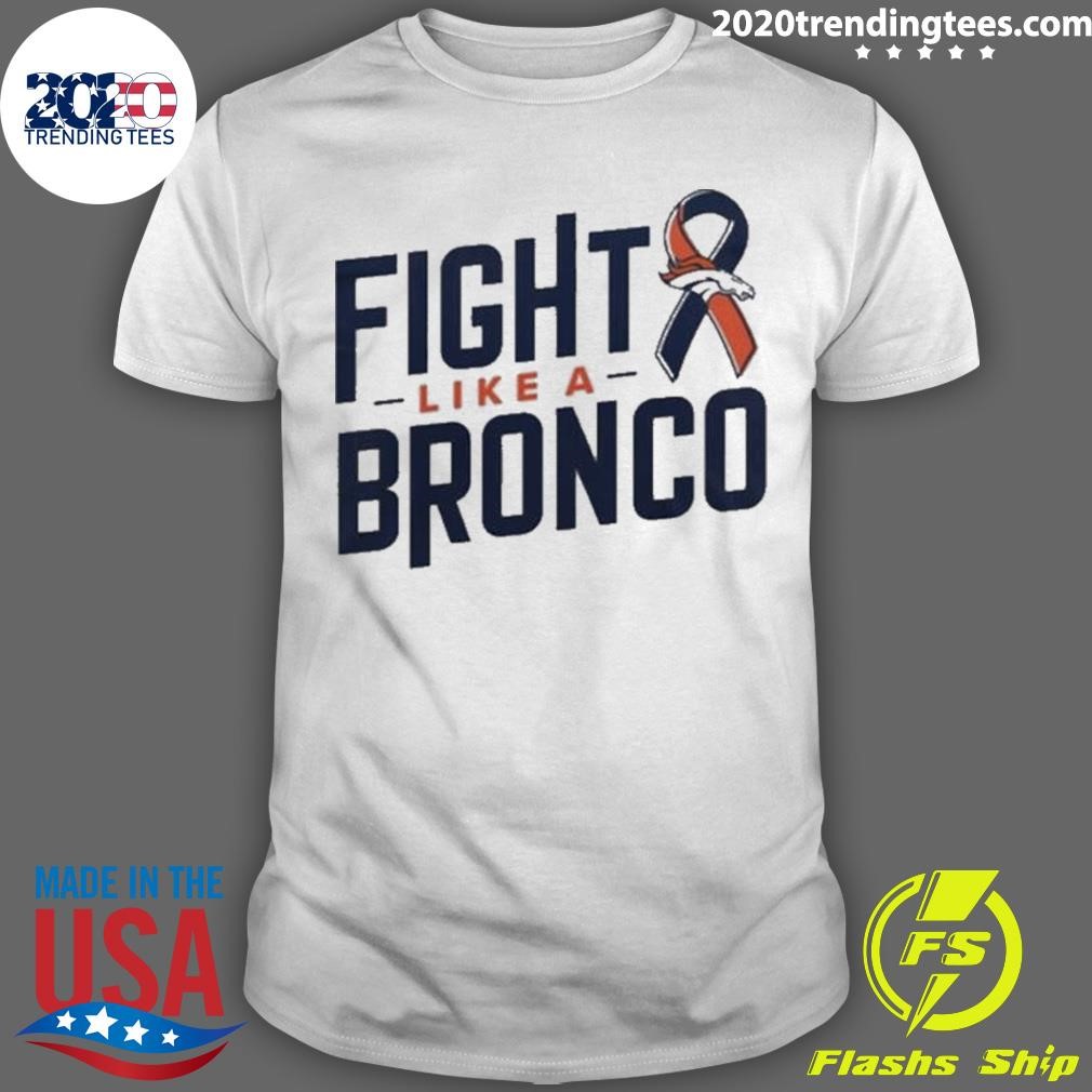 Premium Fight Like A Bronco Graphic Denver Broncos Nfl 2024 T-shirt