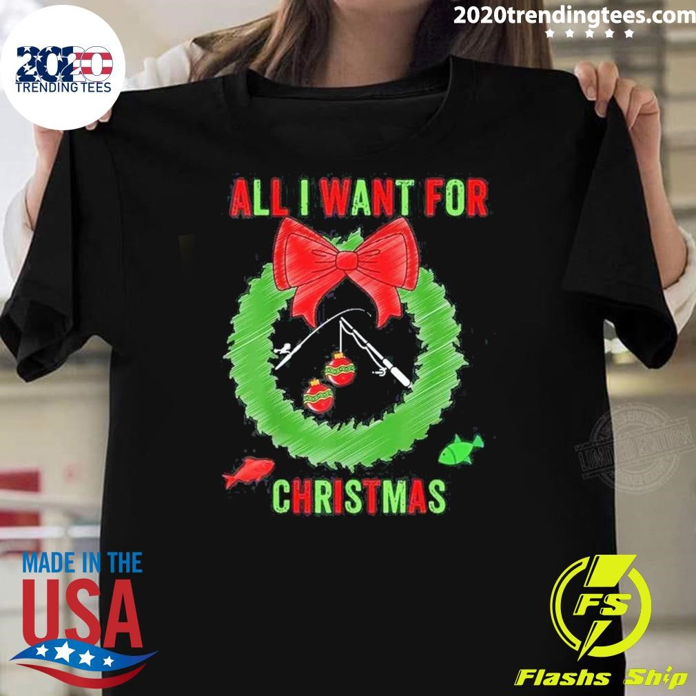 Premium Fishing Rod Hunting Fisherman All I Want For Christmas 2024 T-shirt