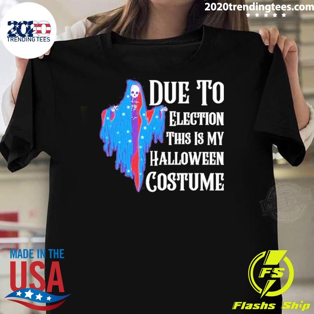 Premium Ghost Skeleton Due To Election This Is My Halloween Costume Halloween 2024 T-Shirt