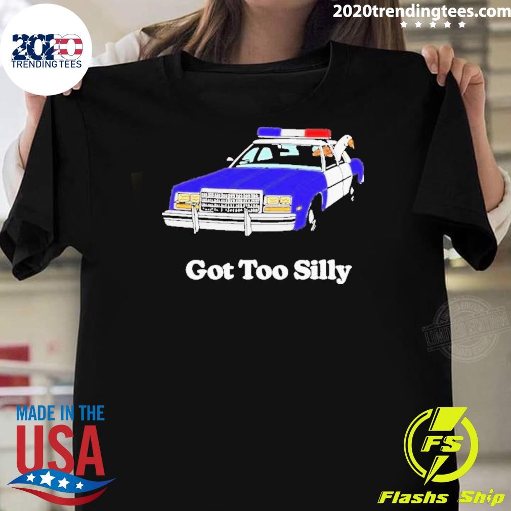 Premium Got Too Silly Goose Duck 2024 T-shirt