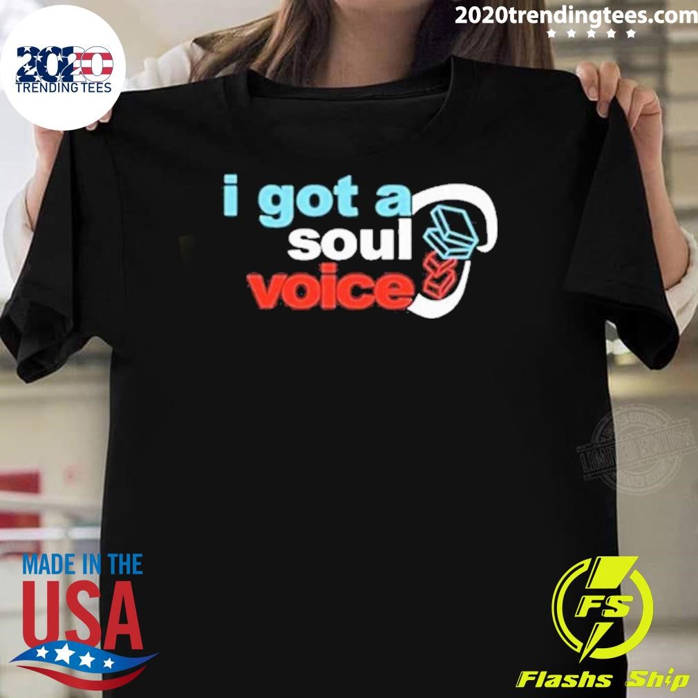 Premium I Got A Soul Voice 2024 T-shirt