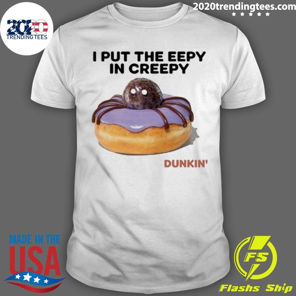 Premium I Put The Eepy In Creepy 2024 T-shirt