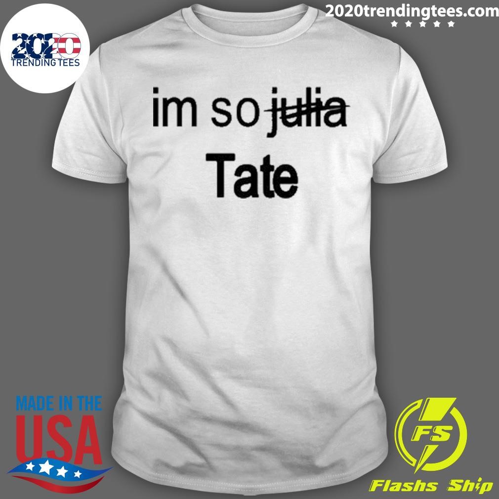 Premium Im So Julia Tate T-shirt