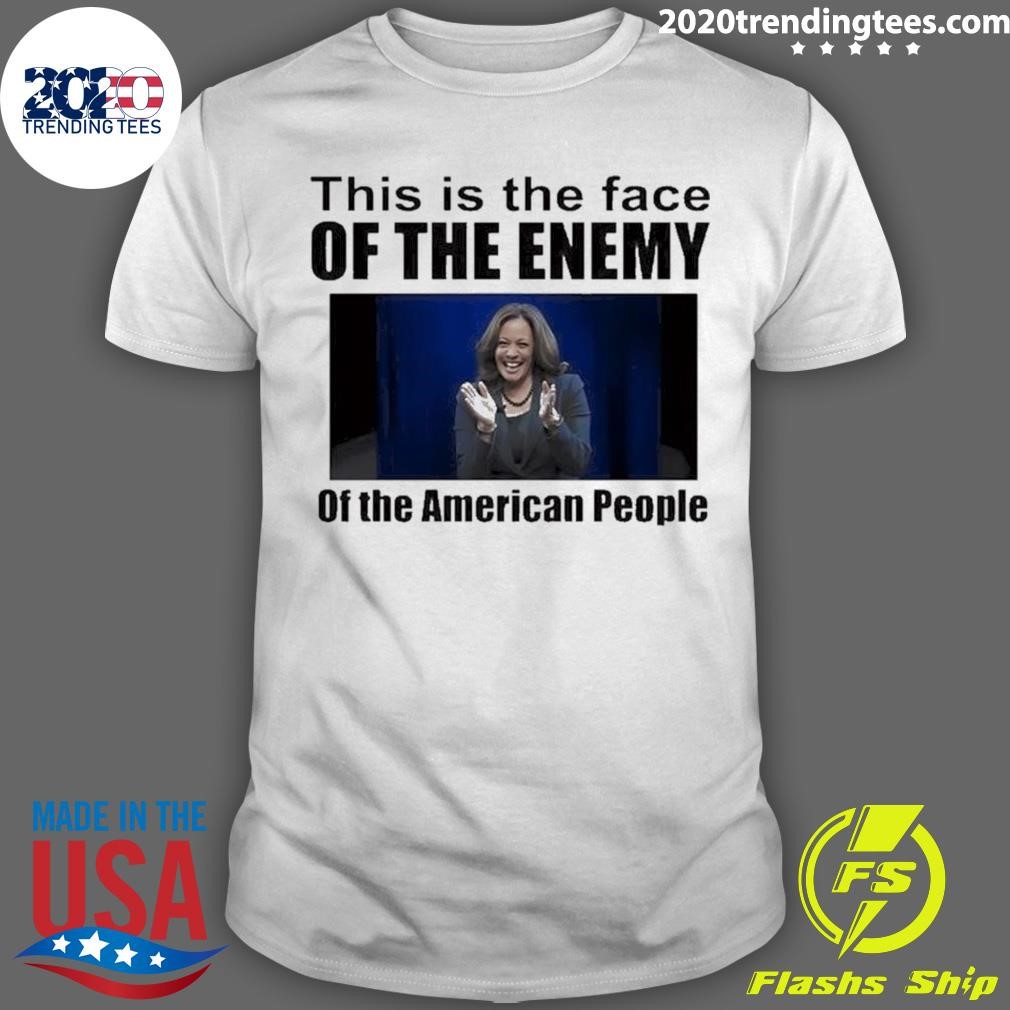 Premium Kamala Harris This Is The Face Of The Enemy Of The American People 2024 T-shirt