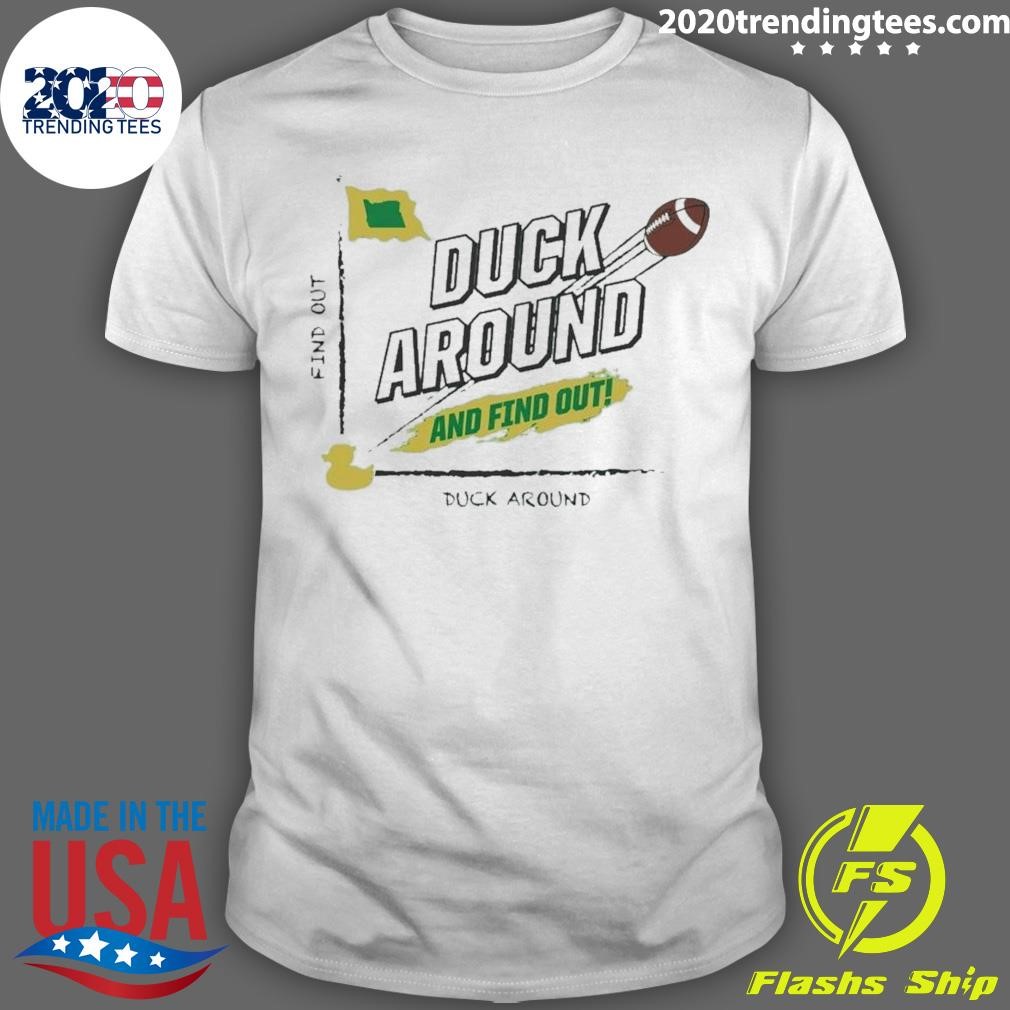 Premium Oregon Ducks Duck Around And Find Out T-shirt