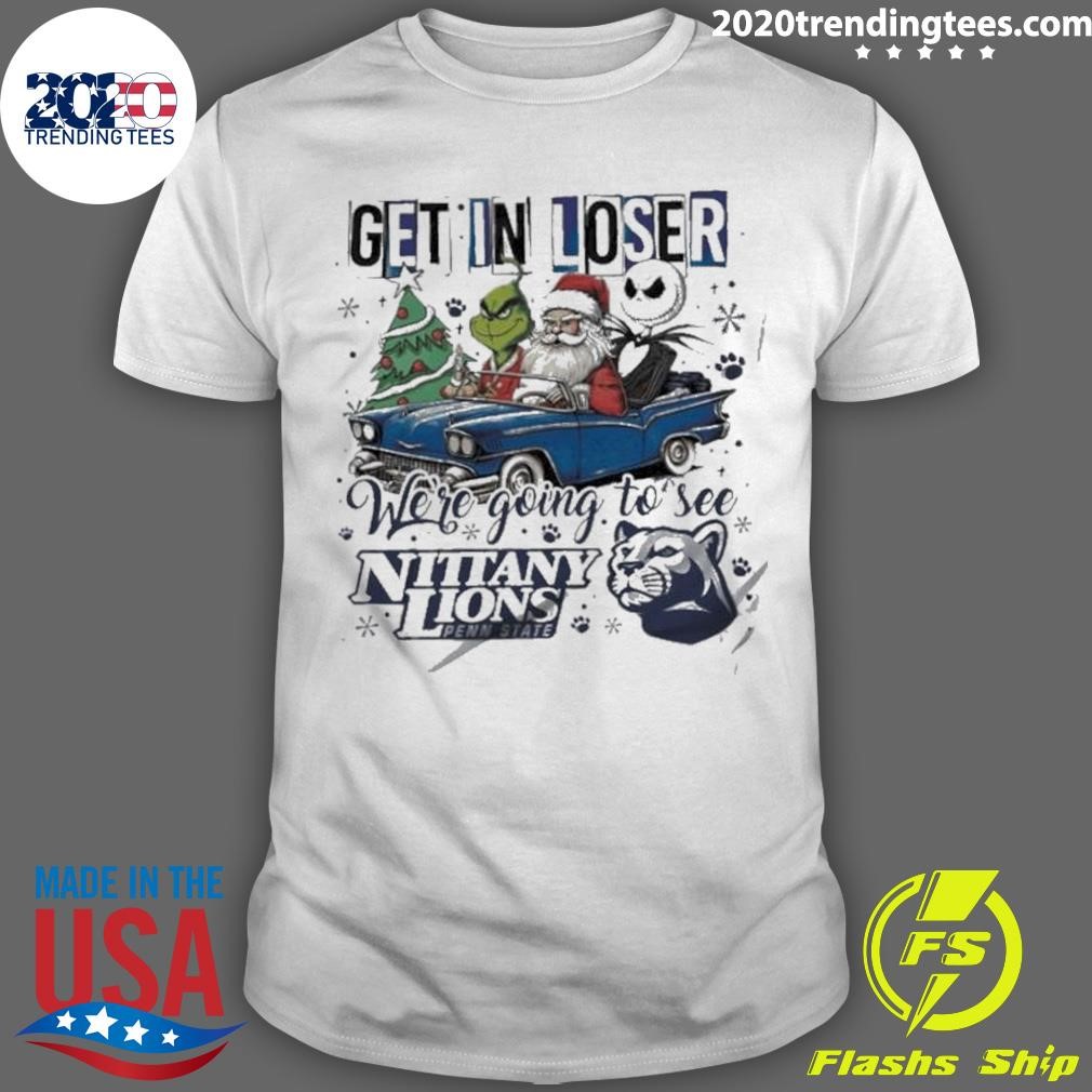 Premium Penn State Nittany Lions Get In Loser We’re Going To See Penn State Grinch 2024 T-shirt