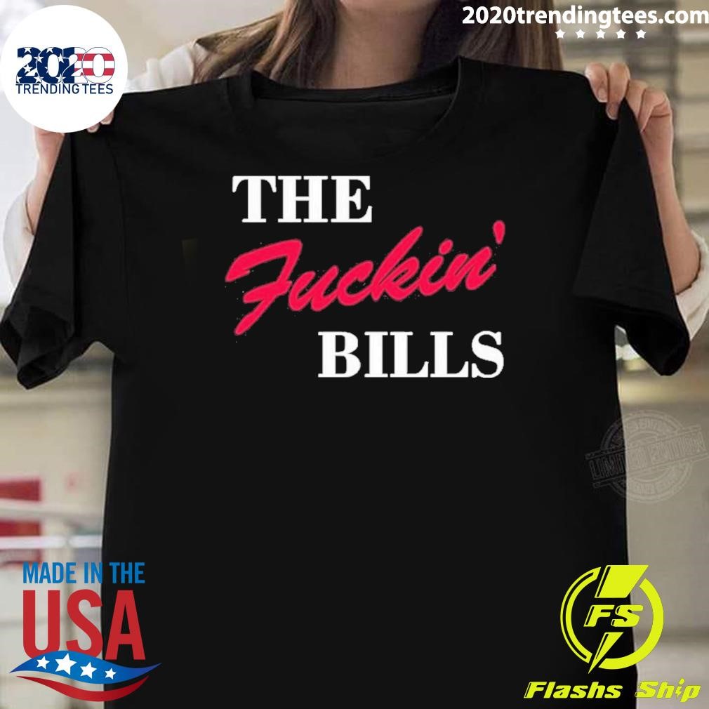 Premium The Fuckin’ Bills Buffalo Bills 2024 T-shirt