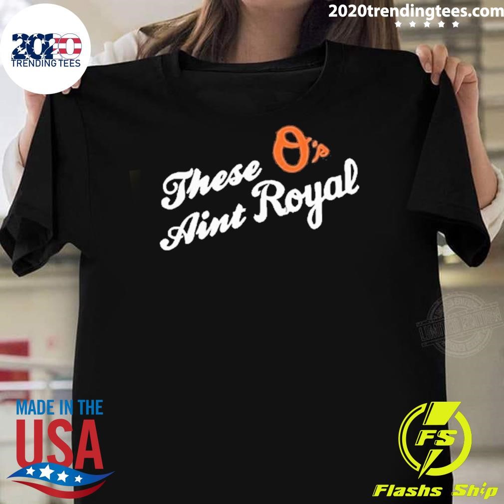 Premium These O’s Ain’t Royal 2024 T-Shirt