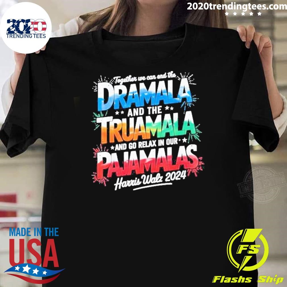 Premium Together We Can End The Dramala And The Traumala Harris Walz 2024 T-shirt