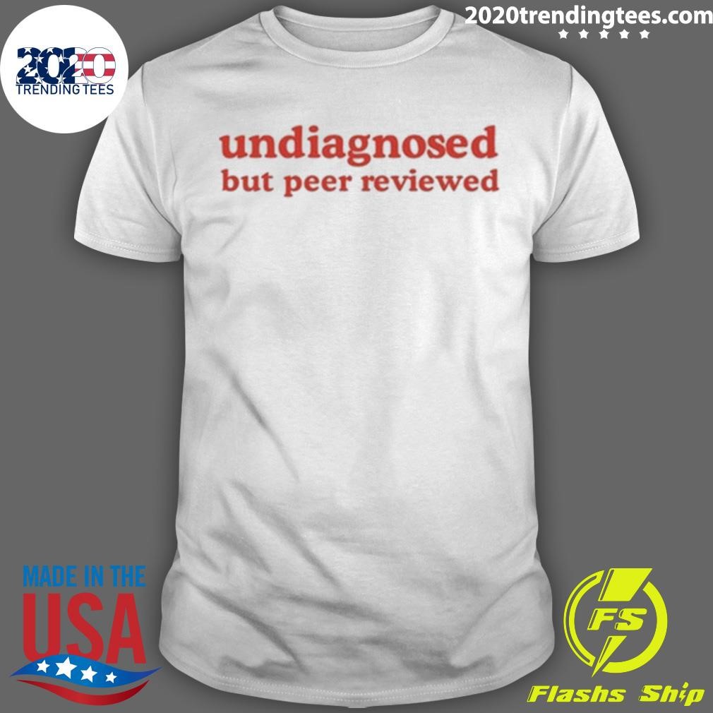 Premium Undiagnosed But Peer Reviewed T-shirt