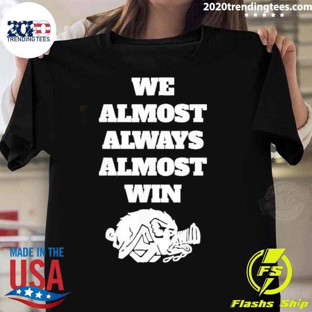 Premium We Almost Always Almost Win Arkansas We Almost Always Almost Win 2024 T-shirt