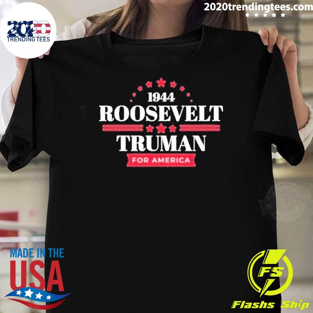 Top 1944 Roosevelt Truman For America 2024 T-shirt