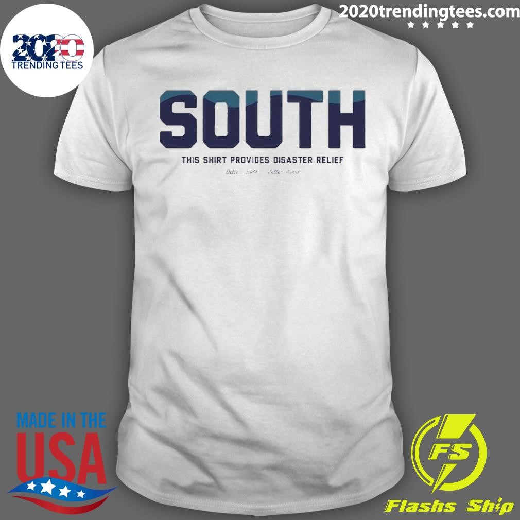 Top Disaster Relief South This T-shirt Provides 2024 T-shirt