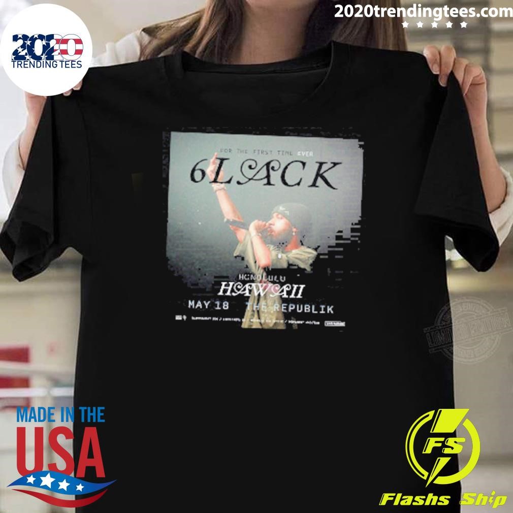 Top Honolulu Hawaii May 18 2024 The Republik Fan 6Lack Show 2024 T-shirt