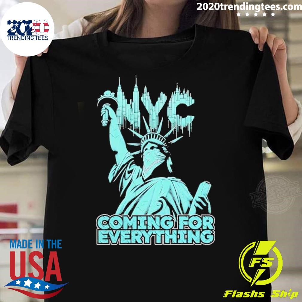 Top New York Liberty Nyc Coming For Everything T-shirt