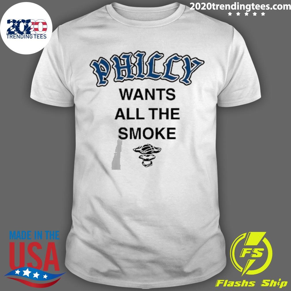 Top Philly Wants All The Smoke 2024 T-shirt