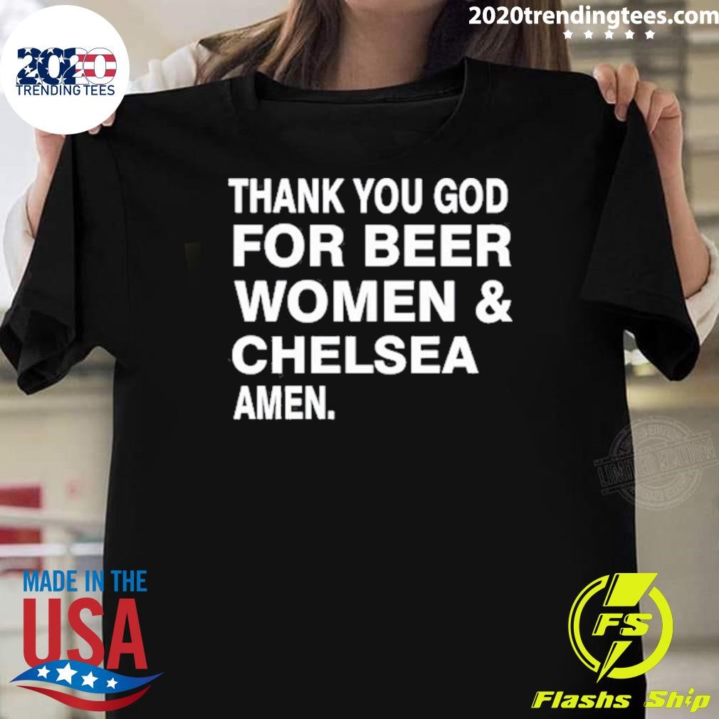 Top Thank You God For Beer Women & Chelsea Amen T-shirt