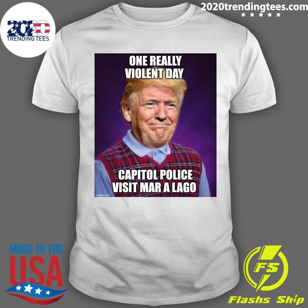 Top Trump One Really Violent Day Capitol Police Visit Mar A Lago T-shirt