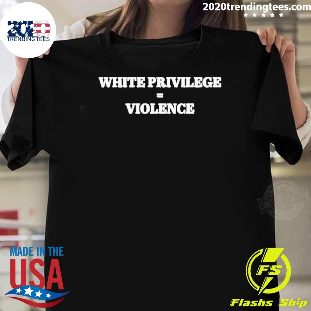 Top White Privilege Violence T-shirt