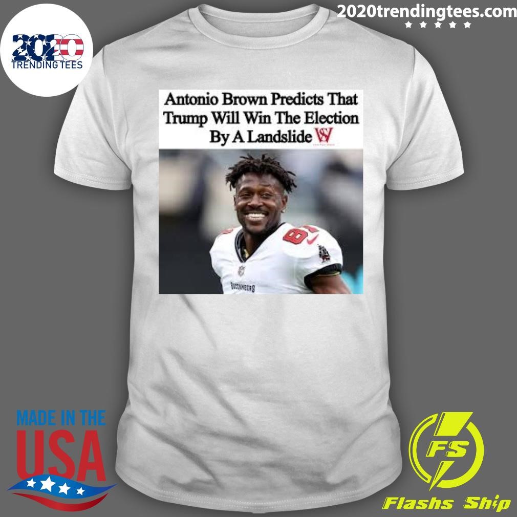 Awesome Antonio Brown Predicts That Trump Will Win The Election By A Landslide T-shirt