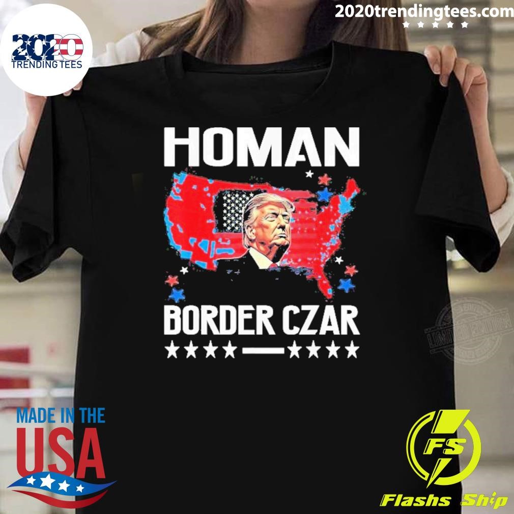 Awesome Border Czar Tom Homan Trump President Elect Maga Support 2024 T-shirt