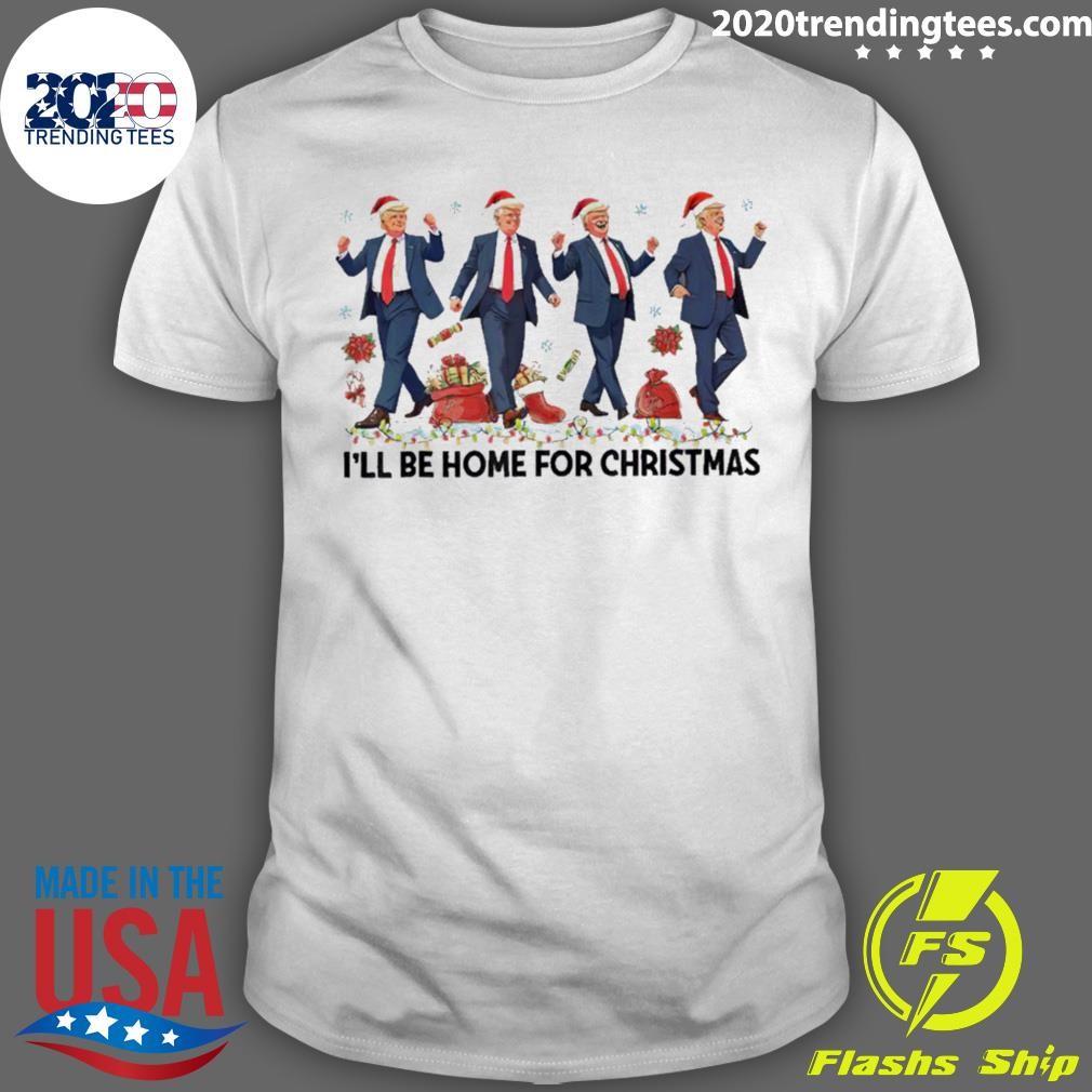 Awesome Donald Trump I’ll Be Home For Christmas 2024 T-shirt