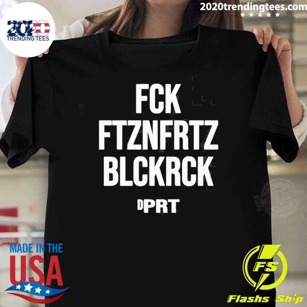 Awesome Fck Ftznfrtz Blckrck T-shirt