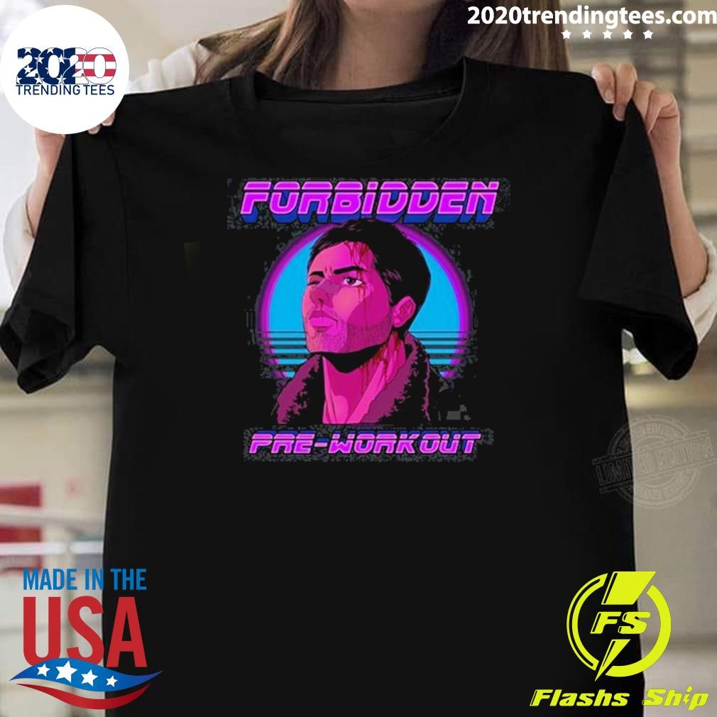 Awesome Forbidden Pre Workout 2024 Shirt