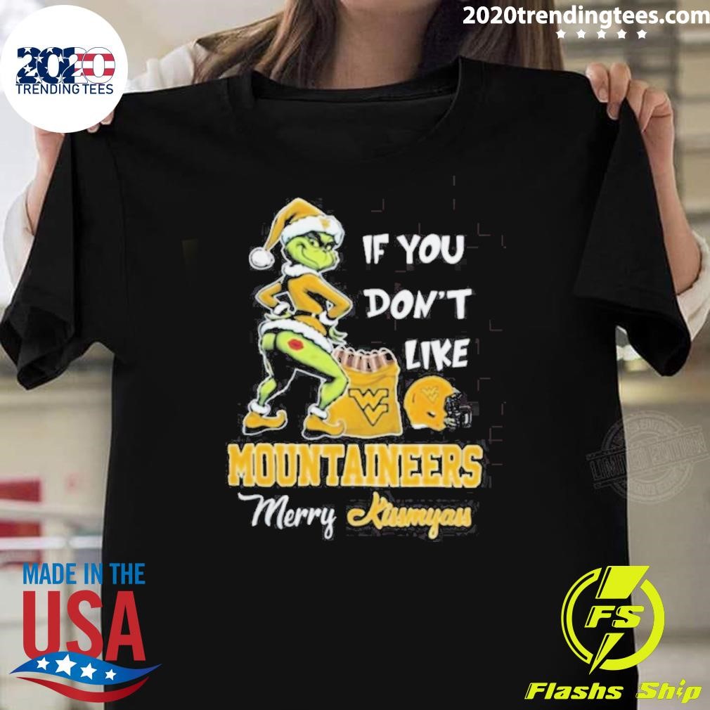 Awesome Grinch Santa If You Don’t Like West Virginia Mountaineers Merry Kissmyass 2024 T-Shirt