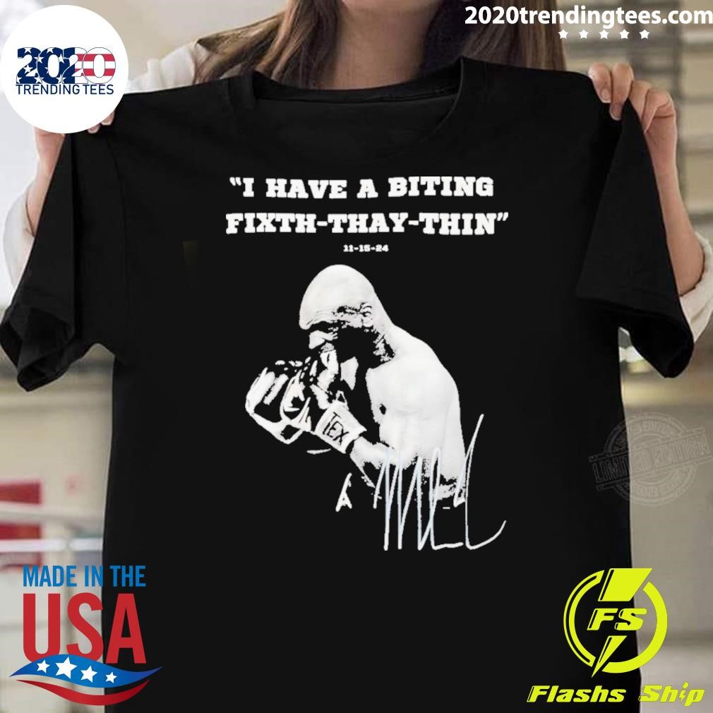 Awesome I Have A Biting Fixth Thay Thin Mike Tyson vs Jake Paul T-shirt