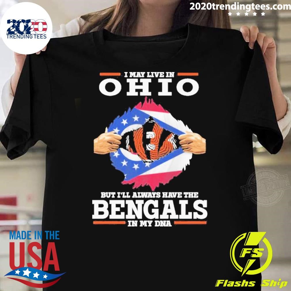 Awesome I Live In Ohio But I’ll Always Have The Cincinnati Bengals In My Dna T-shirt