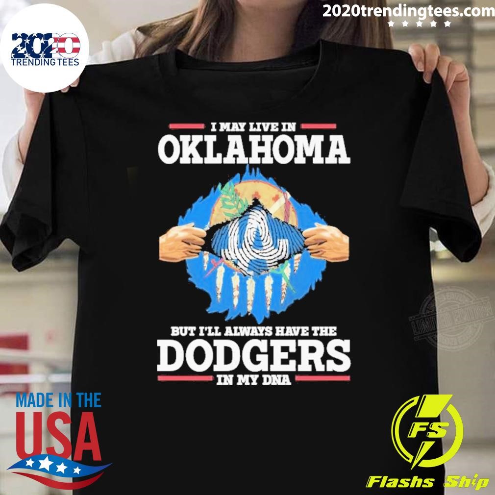 Awesome I Live In Oklahoma But I’ll Always Have The Los Angeles Dodgers In My Dna T-shirt