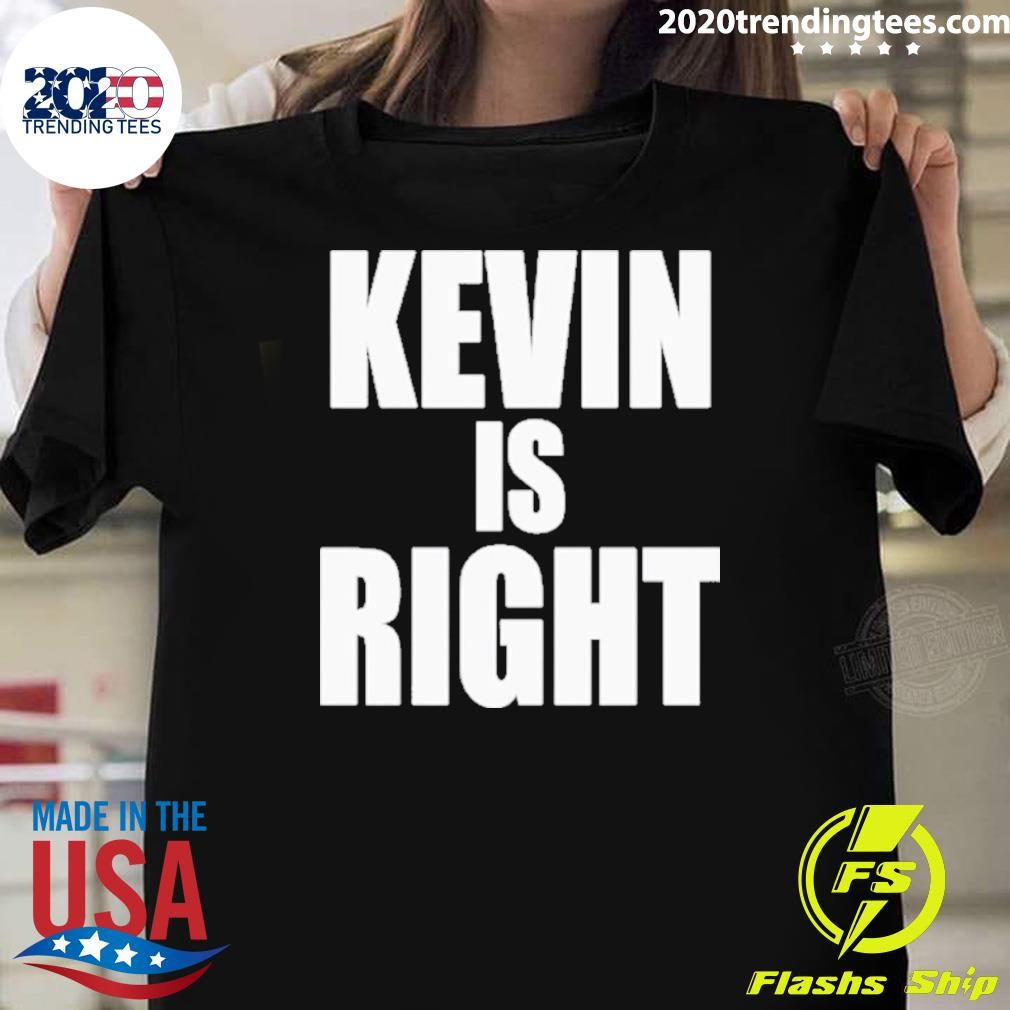 Awesome Kevin Owens Just Hit A Piledriver To Randy Orton Kevin Is Right T-shirt