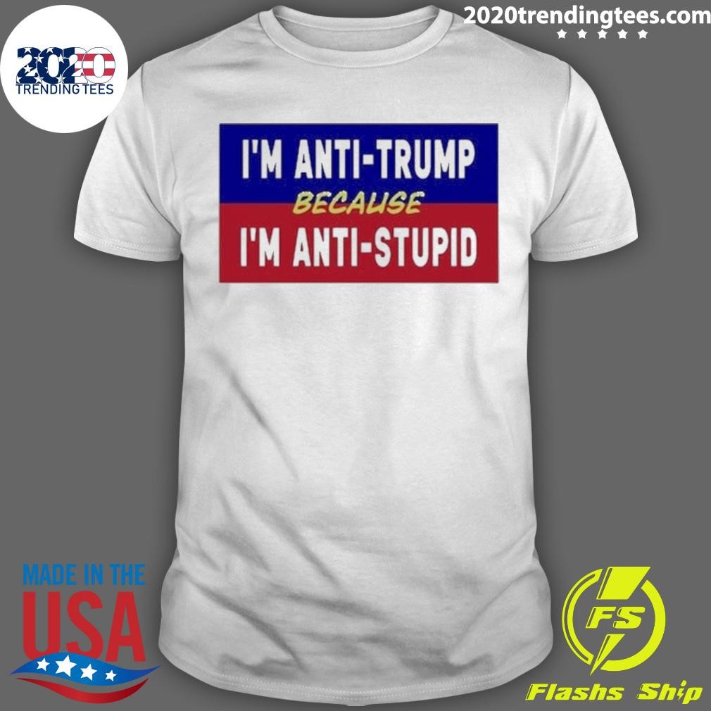 Awesome Lakota Man I’m Anti-Trump Because I’m Anti-Stupid 2024 T-shirt