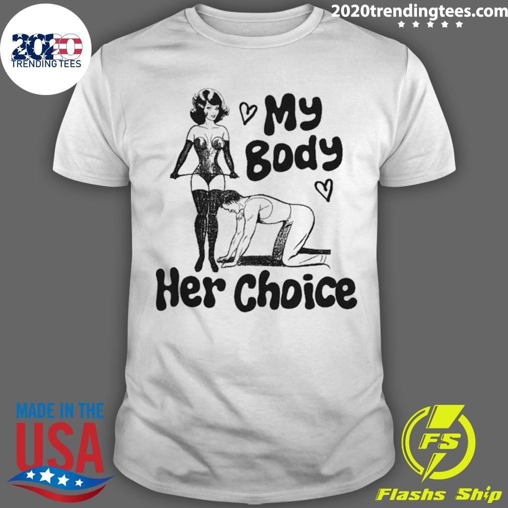 Awesome My Body Her Choice T-shirt