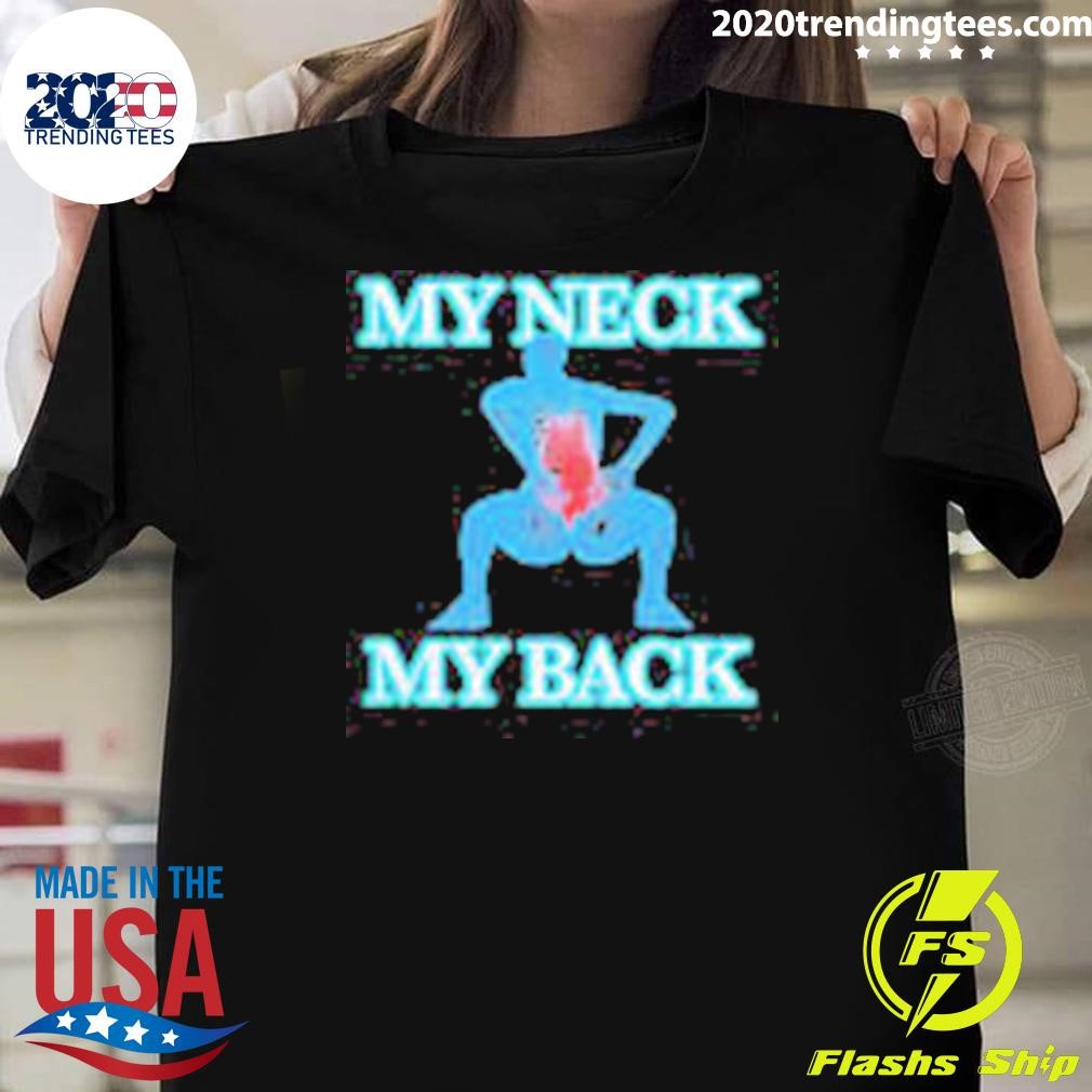 Awesome My Neck My Back T-shirt