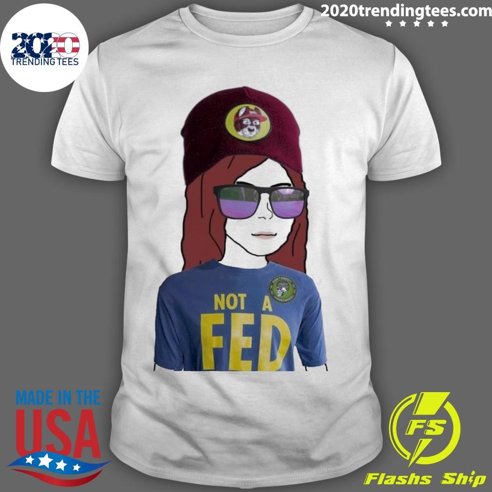 Awesome Not A Fed Meme Girl T-shirt