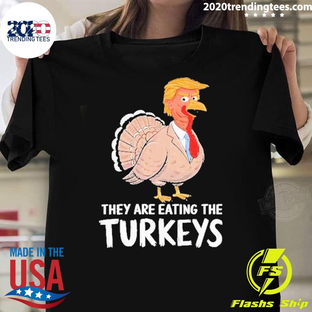 Awesome They Are Eating The Turkeys T-shirt