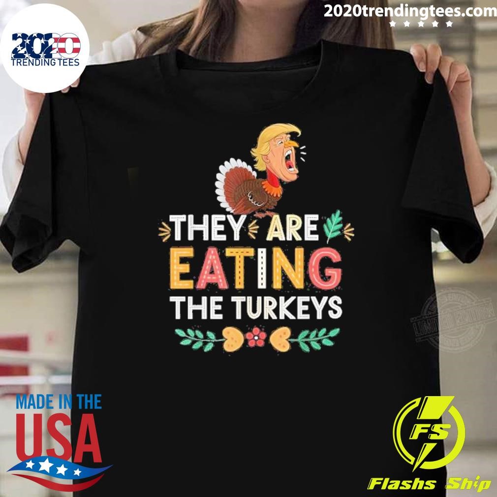 Awesome They Are Eating The Turkeys Thanksgiving T-Shirt