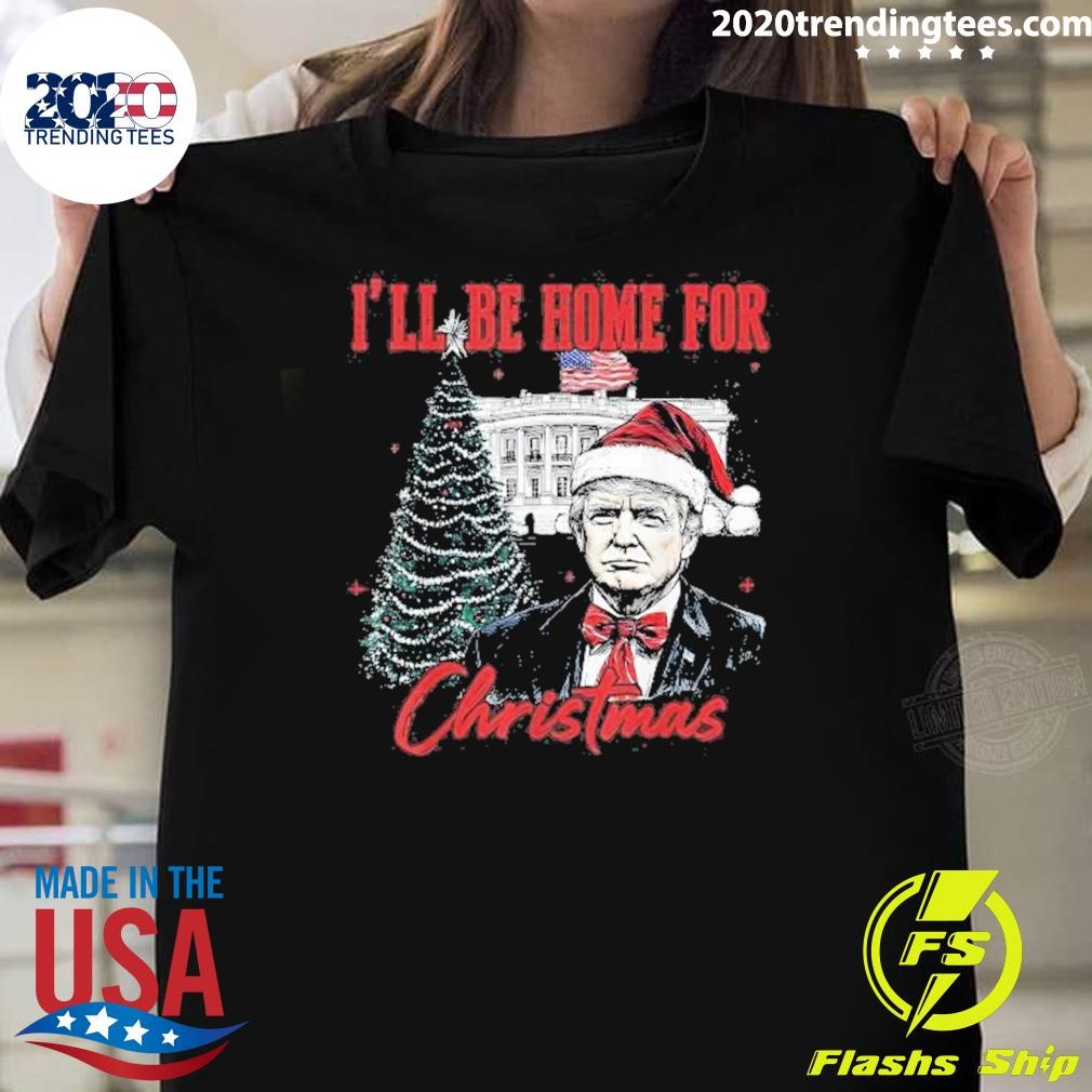 Awesome Trump I’ll Be Home For Christmas 2024 T-Shirt