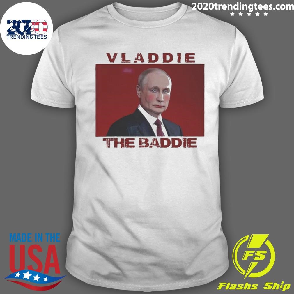 Awesome Vladdie The Baddie T-shirt