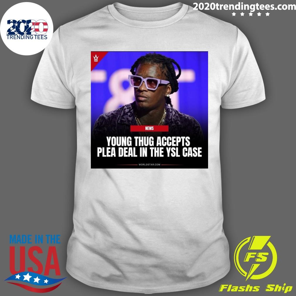 Awesome Young Young Thug Accepts Plea Deal In The Ysl Case T-shirt