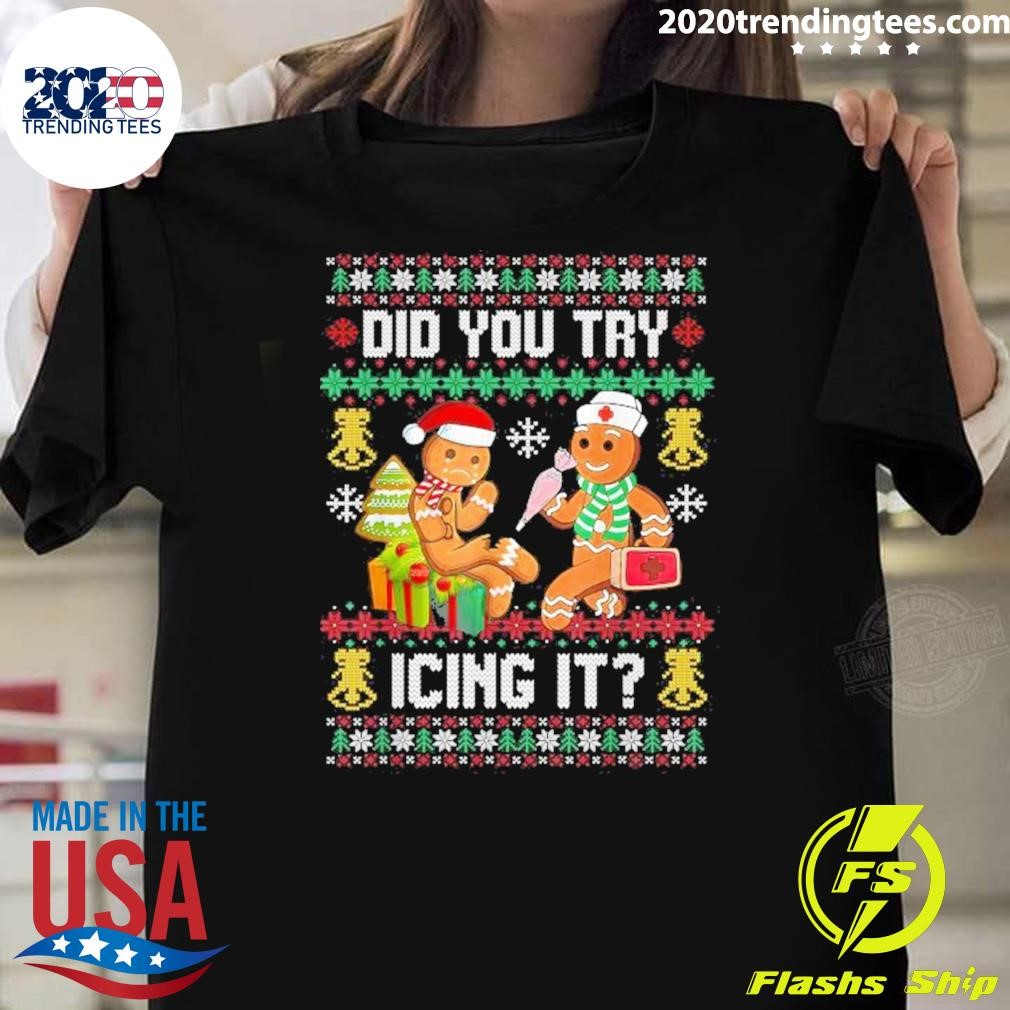 Best Did You Try Icing It Christmas Gingerbread Nurse Squad 2024 T-shirt