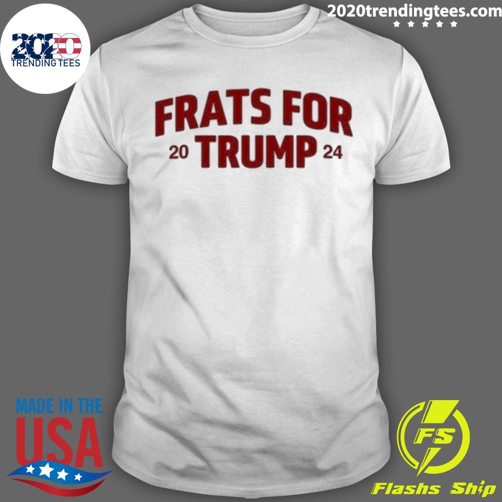 Best Frats For Trump 2024 T-shirt