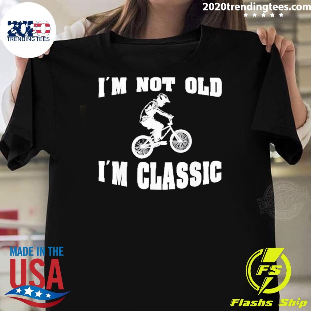 Best I’m Not Old I’m Classic For Men Who Love Retro Bmx Bikes T-shirt