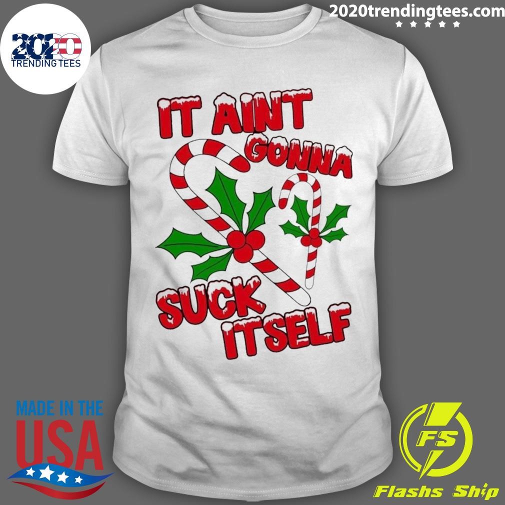 Best It Aint Gonna Suck Itself Christmas Sweater T-shirt