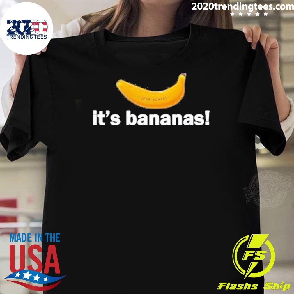 Best It’s Bananas For Scale T-shirt