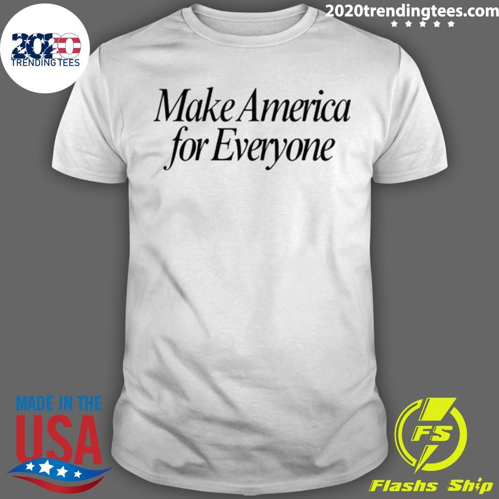 Best Make America For Everyone T-shirt